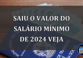 saiu o valor do salário mínimo de 2024 veja