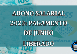 Abono Salarial 2023: PAGAMENTO de junho LIBERADO