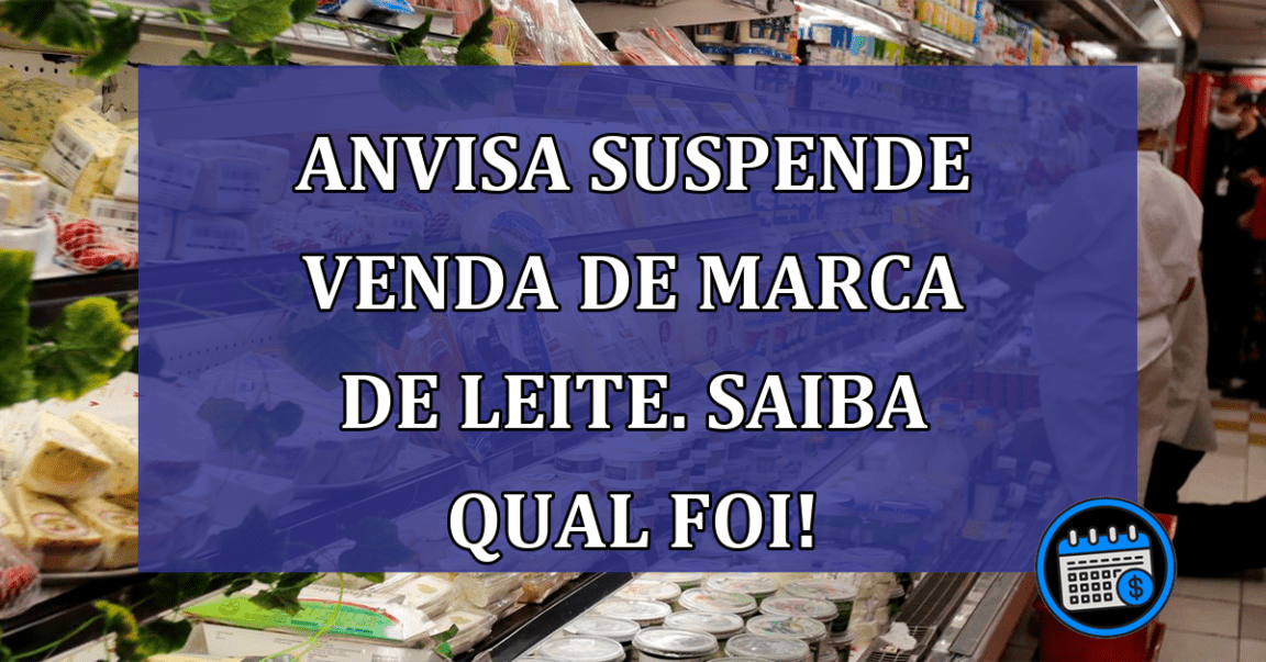 Anvisa SUSPENDE venda de marca de LEITE. Saiba qual foi!