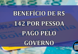 BENEFÍCIO de R$ 142 por pessoa pago pelo GOVERNO