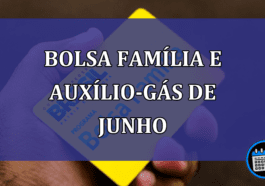 Bolsa Familia e Auxilio-Gas de junho