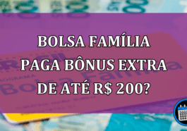 Bolsa Familia paga BONUS EXTRA de ate R$ 200?