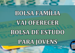 Bolsa Familia vai oferecer BOLSA de ESTUDO para JOVENS