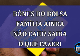 Bonus do Bolsa Familia ainda nao caiu? Saiba o que fazer!