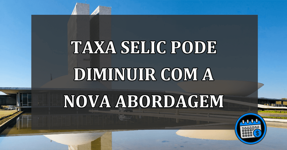 Taxa Selic pode diminuir com a nova abordagem