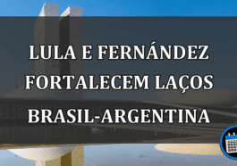 Lula e Fernández fortalecem laços Brasil-Argentina