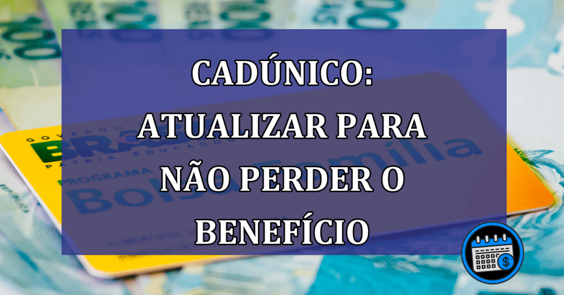 CadUnico: ATUALIZAR para nao PERDER o BENEFICIO