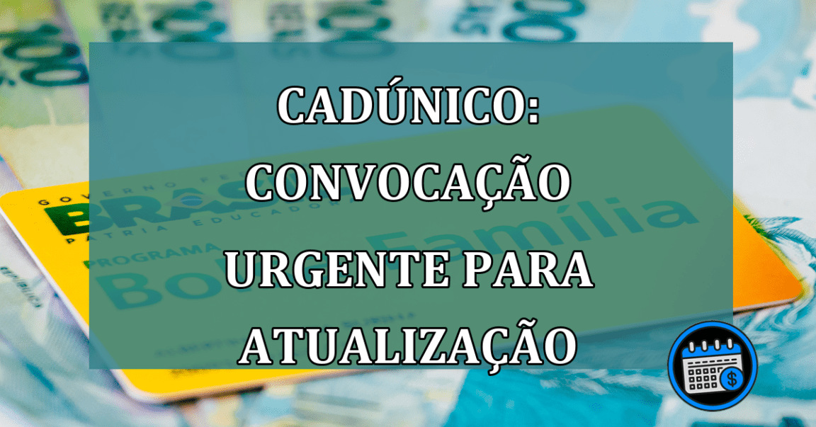 CadUnico: convocação URGENTE para ATUALIZACAO