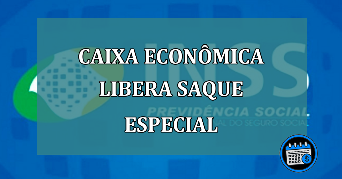 Caixa Econômica LIBERA SAQUE ESPECIAL