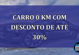 Carro 0 km com DESCONTO de até 30%