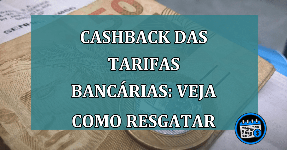 Cashback das Tarifas Bancarias: Veja como RESGATAR