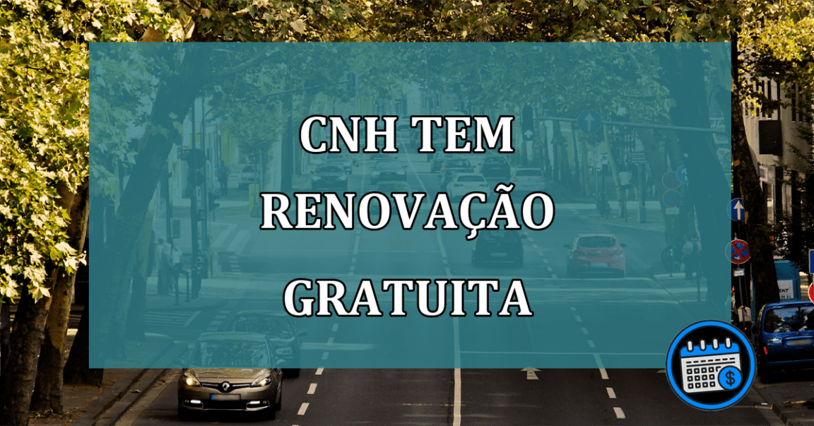 CNH tem RENOVACAO GRATUITA