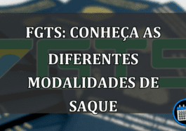 FGTS: conheça as diferentes modalidades de saque