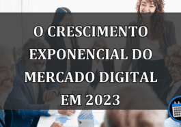 O Crescimento Exponencial do Mercado Digital em 2023