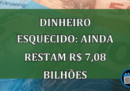 Dinheiro Esquecido: ainda restam R$ 7,08 bilhoes