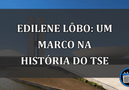 Edilene Lôbo: Um Marco na História do TSE