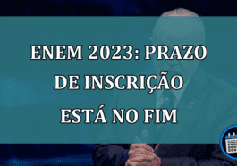 Enem 2023: prazo de INSCRICAO esta no FIM