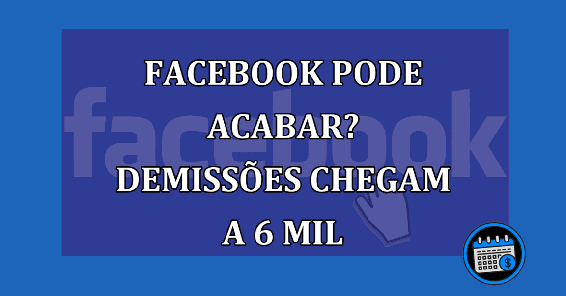 Facebook pode acabar? DEMISSÕES chegam a 6 mil