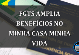 FGTS Amplia Benefícios no Minha Casa Minha Vida