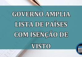 Governo AMPLIA lista de paises com ISENCAO de VISTO