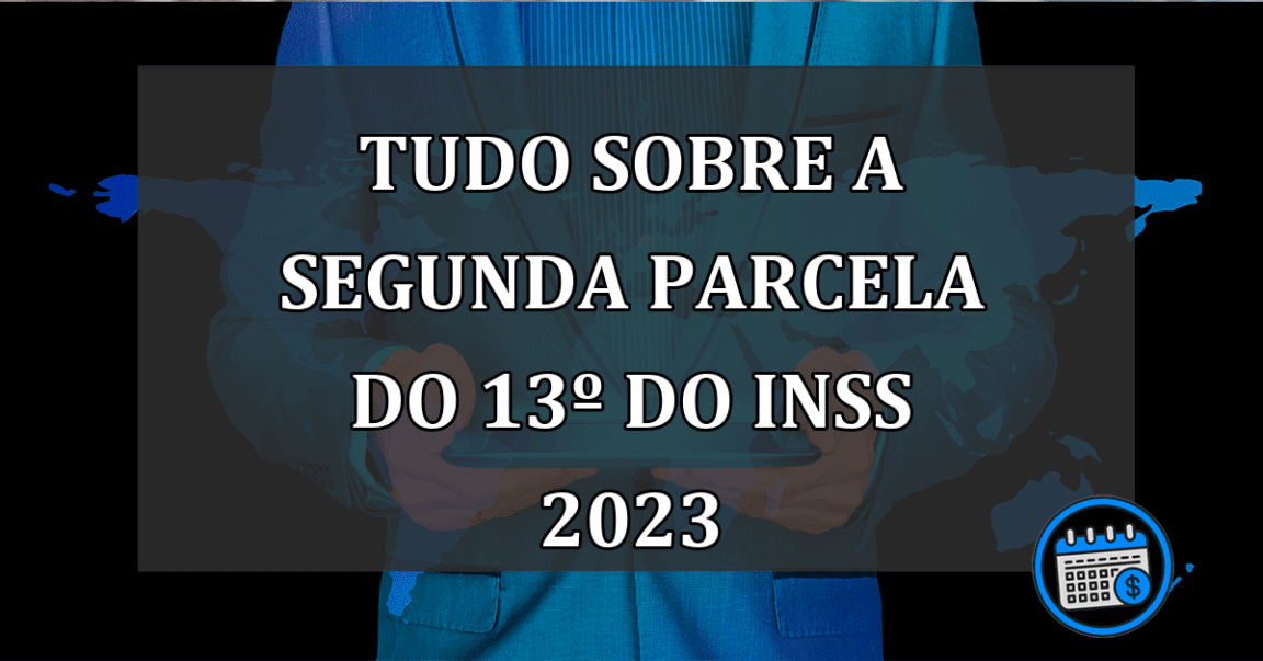 Tudo sobre a Segunda Parcela do 13º do INSS 2023