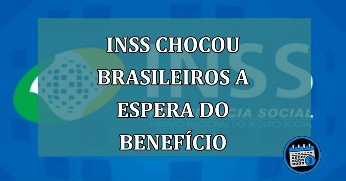 INSS CHOCOU brasileiros a espera do beneficio