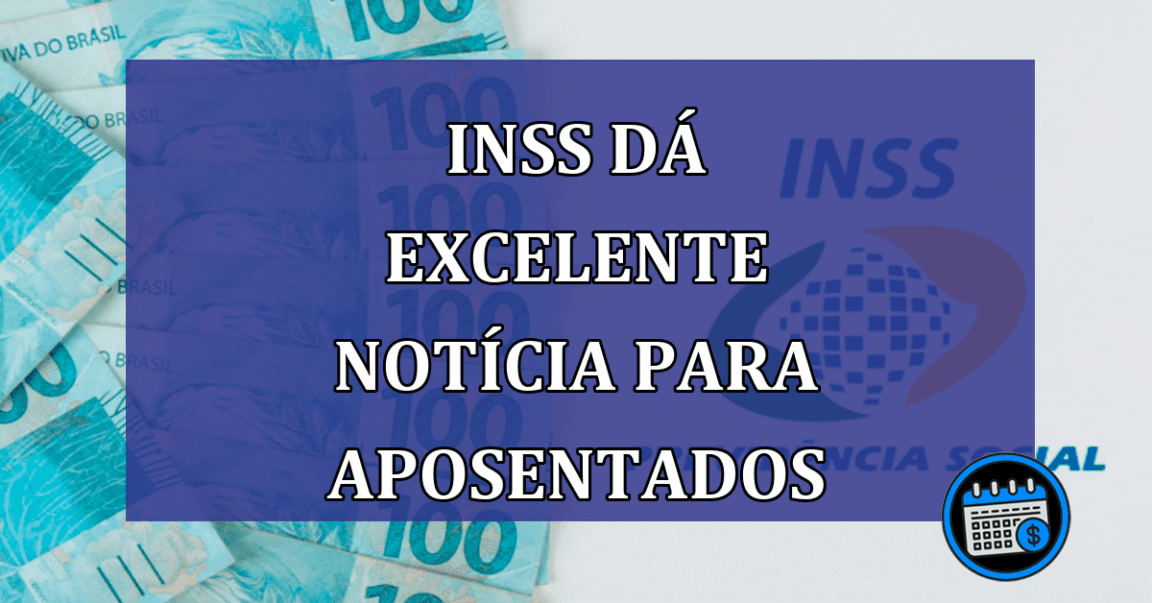 INSS dá EXCELENTE noticia para aposentados