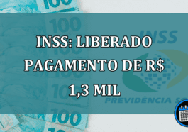 INSS: LIBERADO pagamento de R$ 1,3 mil