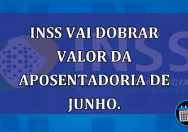 INSS vai DOBRAR VALOR da aposentadoria de junho.