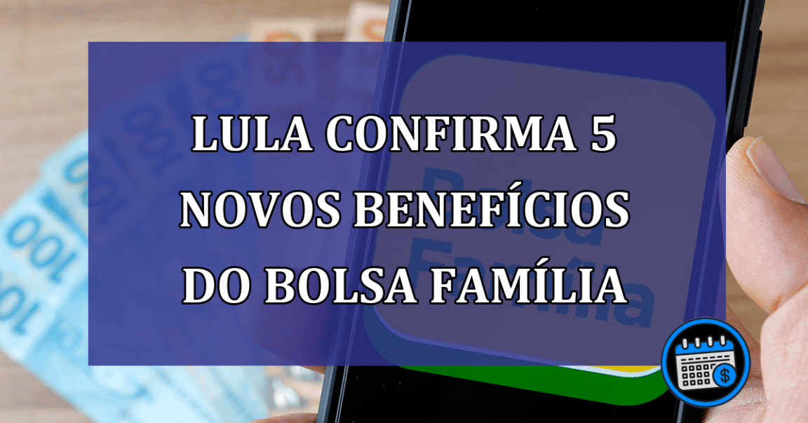 Lula confirma 5 NOVOS BENEFICIOS do Bolsa Família