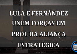 Lula e Fernández unem forças em prol da Aliança Estratégica