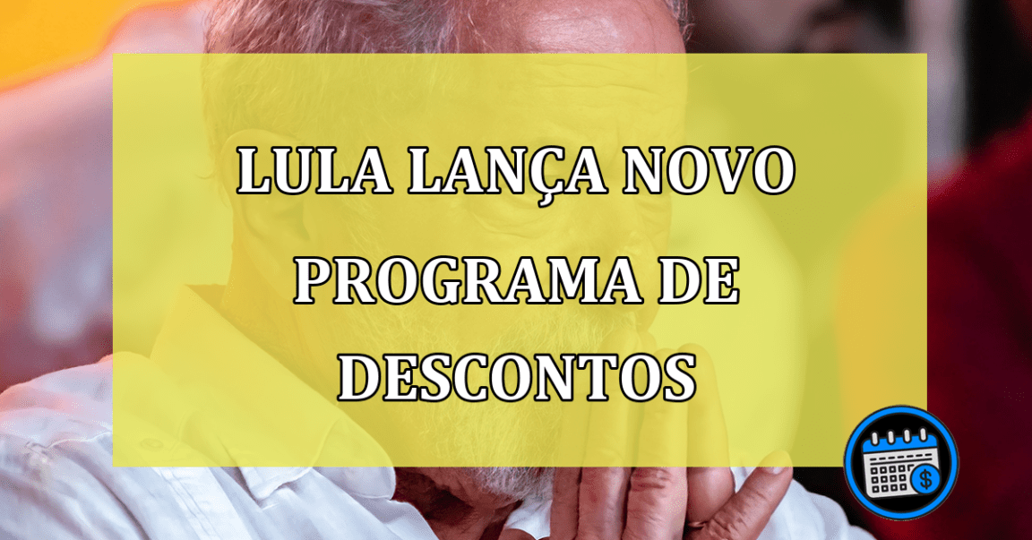 Lula lanca NOVO PROGRAMA de DESCONTOS