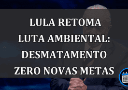 Lula retoma luta ambiental: desmatamento zero novas metas