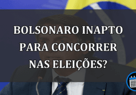 Bolsonaro inapto para concorrer nas eleições?