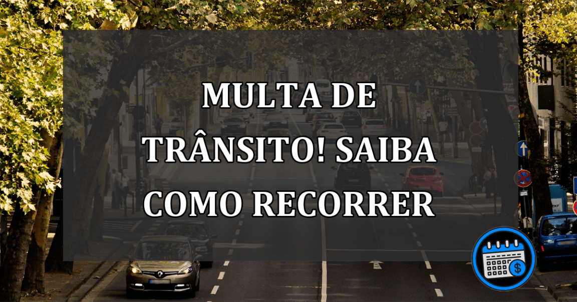 Multa de TRANSITO! Saiba como RECORRER