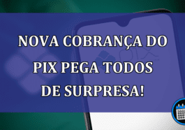 Nova COBRANCA do PIX pega todos de SURPRESA!