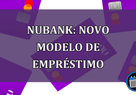 Nubank: novo modelo de EMPRESTIMO