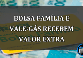 Bolsa Família e Vale-Gás Recebem Valor Extra