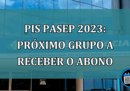 PIS Pasep 2023: proximo grupo a RECEBER o abono