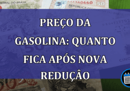 Preco da gasolina: quanto fica apos NOVA REDUCAO