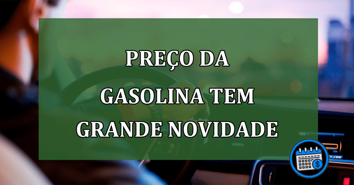 Preco da Gasolina tem GRANDE NOVIDADE