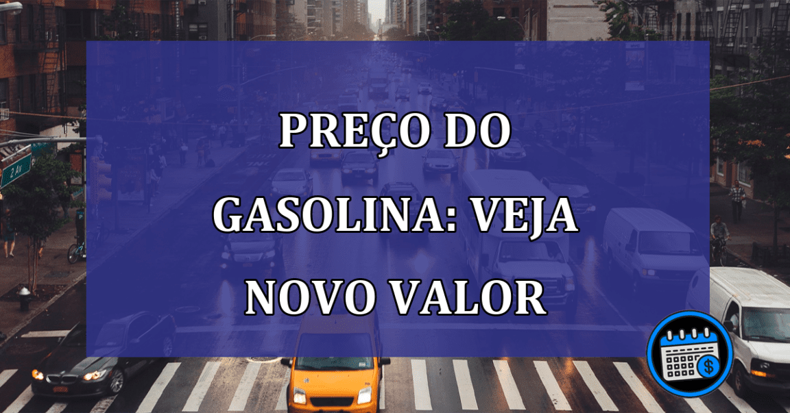 Preco do Gasolina: veja NOVO VALOR