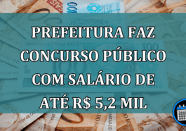 Prefeitura faz CONCURSO PUBLICO com salário de ata R$ 5,2 mil