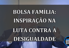 Bolsa Família: inspiração na luta contra a desigualdade