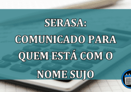 Serasa: comunicado para quem está com o NOME SUJO