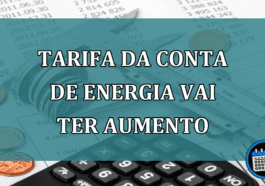 TARIFA da CONTA de energia vai ter aumento