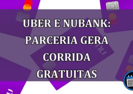 UBER E NUBANK: parceria gera corrida GRATUITAS