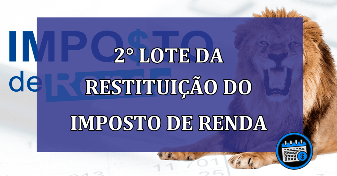 2° lote da Restituicao do Imposto de Renda