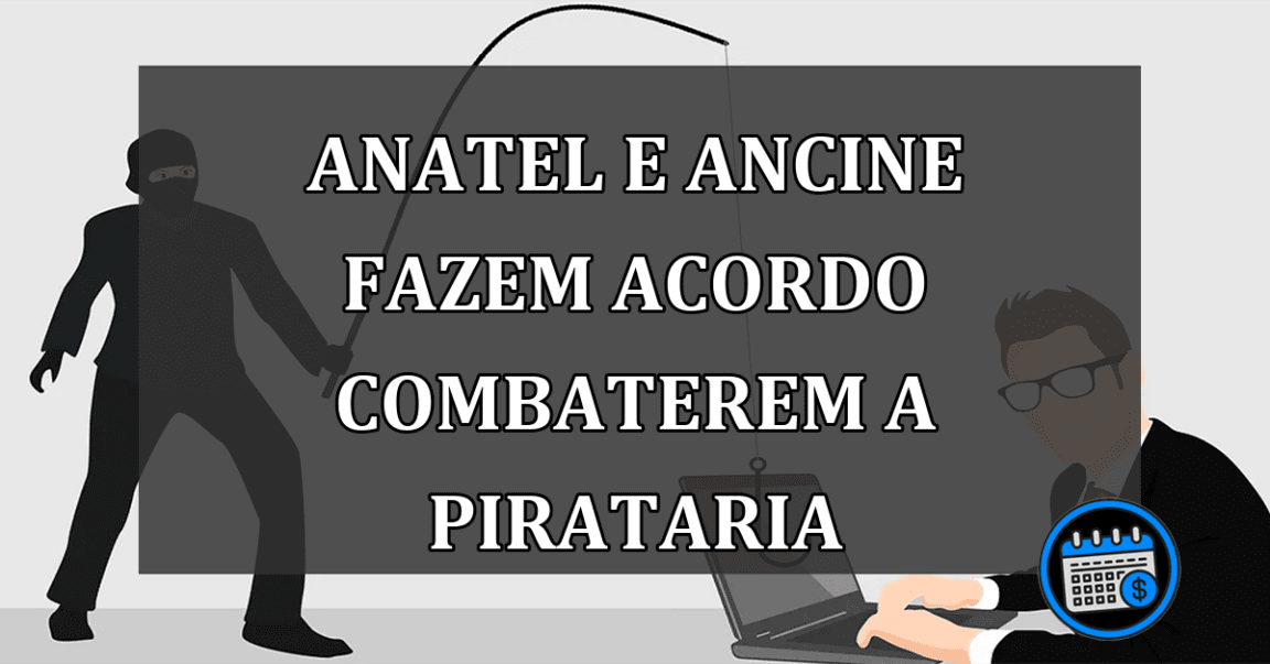 Anatel e Ancine fazem ACORDO combaterem a PIRATARIA