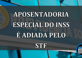 Aposentadoria ESPECIAL do INSS é adiada pelo STF